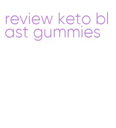 review keto blast gummies