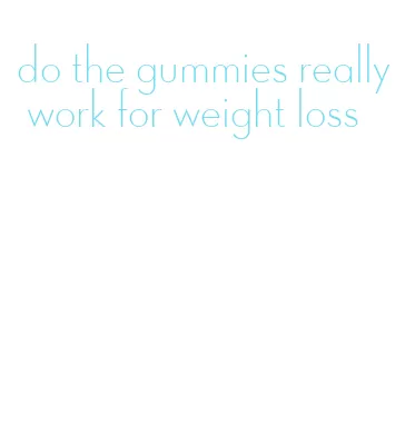 do the gummies really work for weight loss
