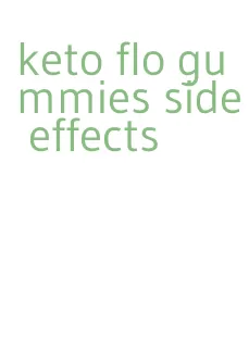 keto flo gummies side effects