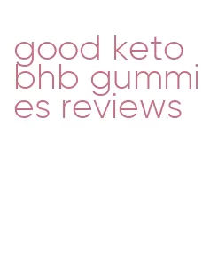 good keto bhb gummies reviews