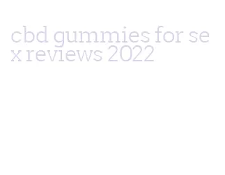 cbd gummies for sex reviews 2022