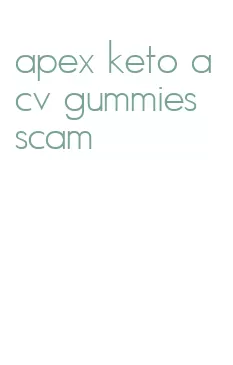 apex keto acv gummies scam