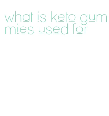 what is keto gummies used for