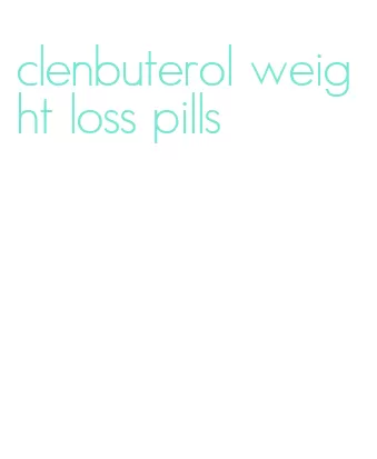 clenbuterol weight loss pills