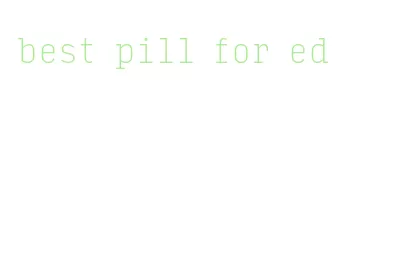 best pill for ed