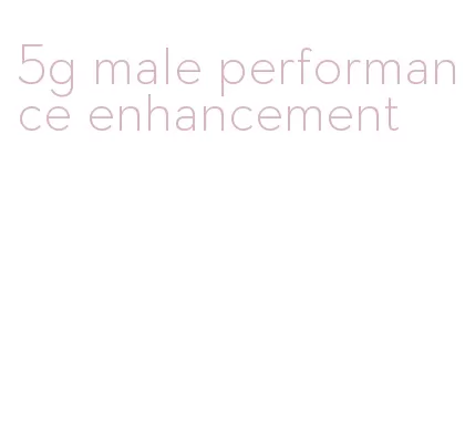 5g male performance enhancement