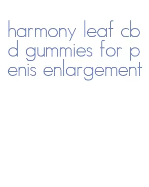 harmony leaf cbd gummies for penis enlargement