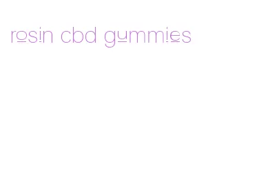 rosin cbd gummies