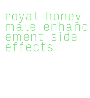 royal honey male enhancement side effects