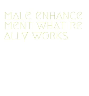 male enhancement what really works