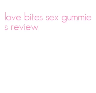 love bites sex gummies review