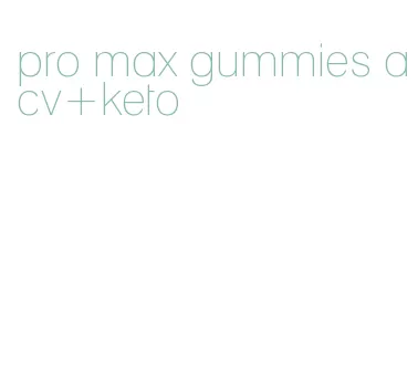 pro max gummies acv+keto