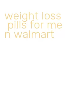 weight loss pills for men walmart