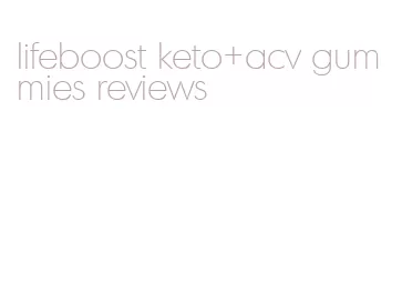 lifeboost keto+acv gummies reviews