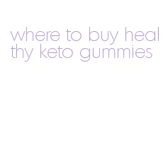 where to buy healthy keto gummies