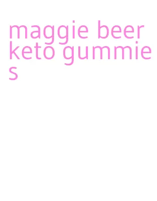 maggie beer keto gummies