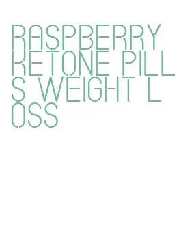 raspberry ketone pills weight loss