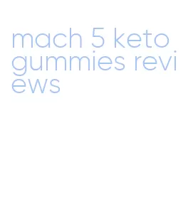 mach 5 keto gummies reviews