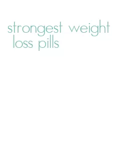 strongest weight loss pills