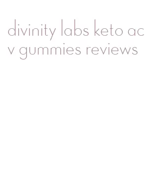 divinity labs keto acv gummies reviews