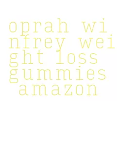 oprah winfrey weight loss gummies amazon
