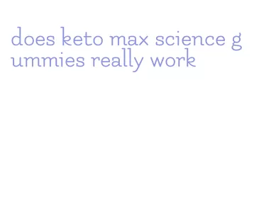 does keto max science gummies really work