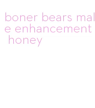 boner bears male enhancement honey