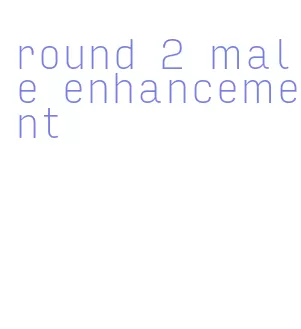 round 2 male enhancement