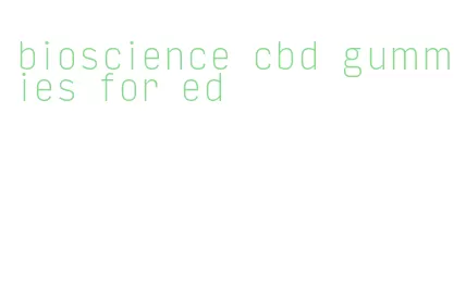 bioscience cbd gummies for ed