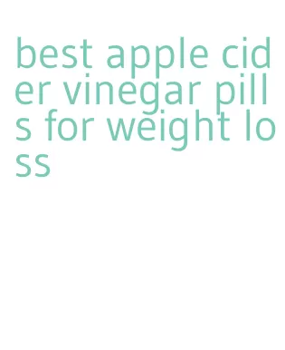 best apple cider vinegar pills for weight loss