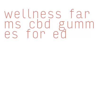 wellness farms cbd gummies for ed