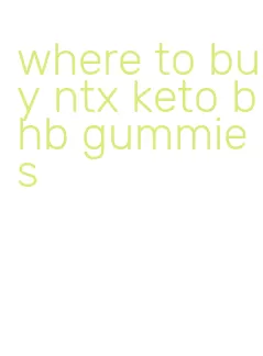 where to buy ntx keto bhb gummies