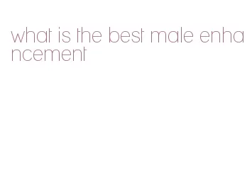 what is the best male enhancement