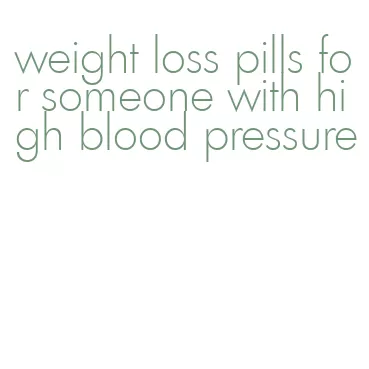 weight loss pills for someone with high blood pressure