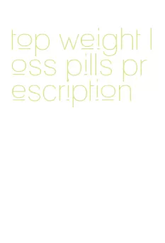 top weight loss pills prescription