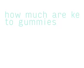how much are keto gummies