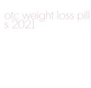 otc weight loss pills 2021