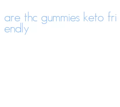 are thc gummies keto friendly