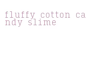 fluffy cotton candy slime
