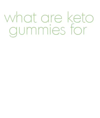 what are keto gummies for