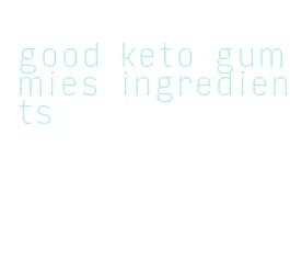 good keto gummies ingredients