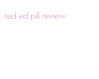 red ed pill review