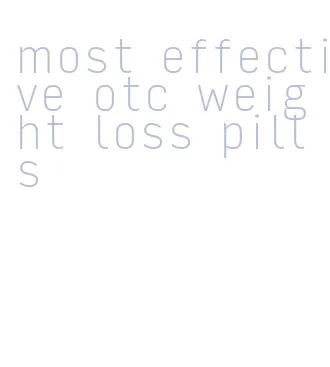 most effective otc weight loss pills
