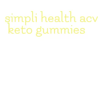 simpli health acv keto gummies