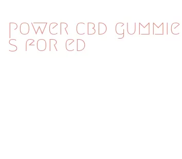 power cbd gummies for ed