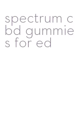 spectrum cbd gummies for ed