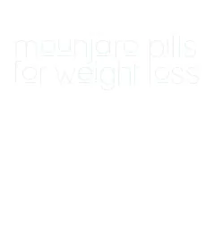 mounjaro pills for weight loss
