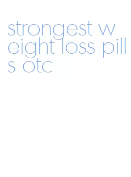 strongest weight loss pills otc