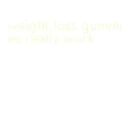 weight loss gummies really work