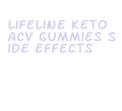 lifeline keto acv gummies side effects